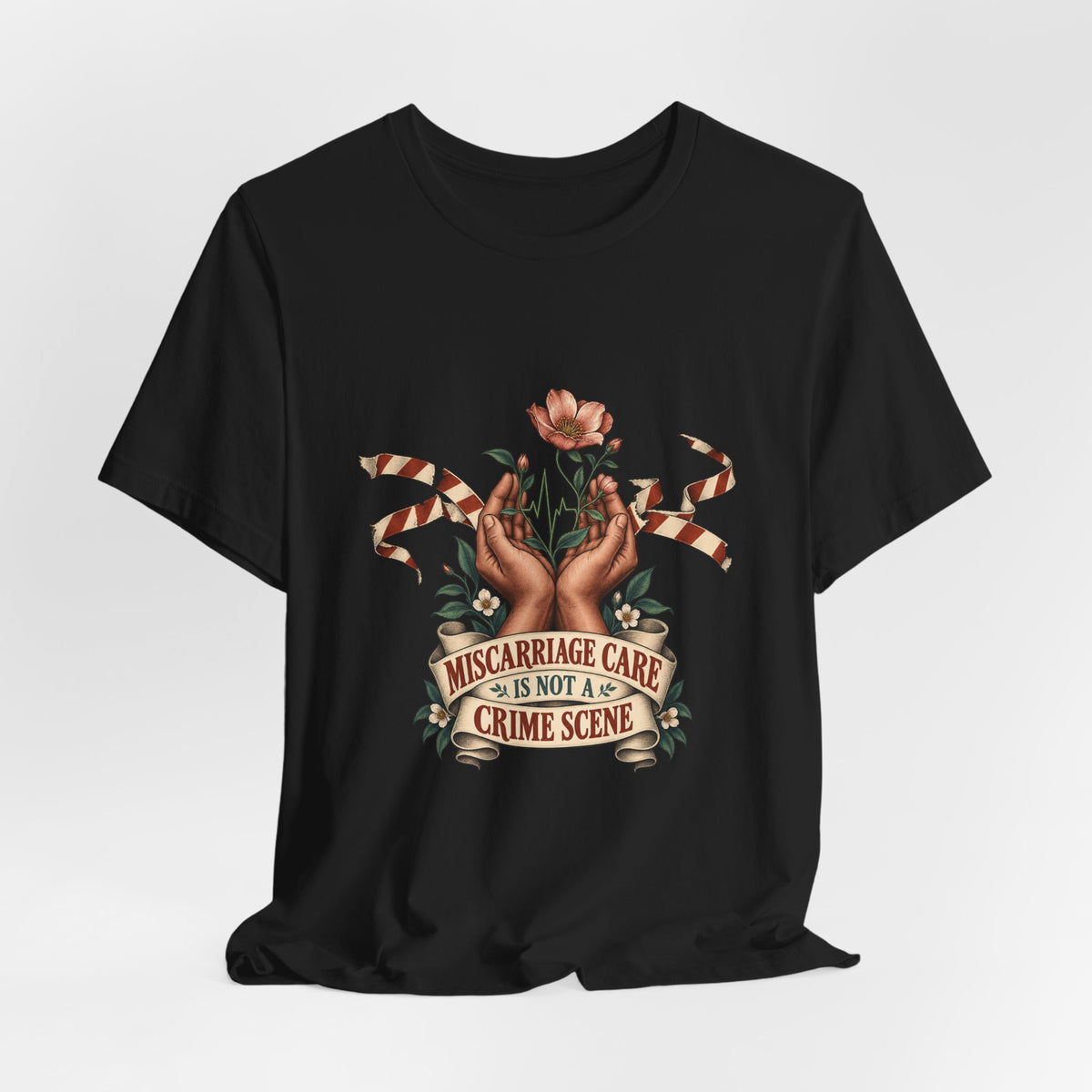 Miscarriage Care Is Not a Crime Scene T-Shirt