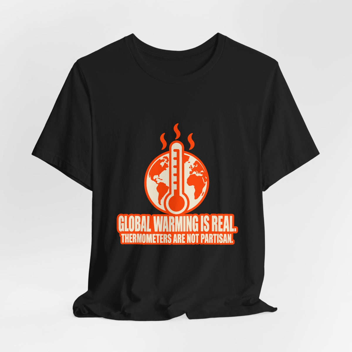 Global Warming Is Real Climate Science T-Shirt