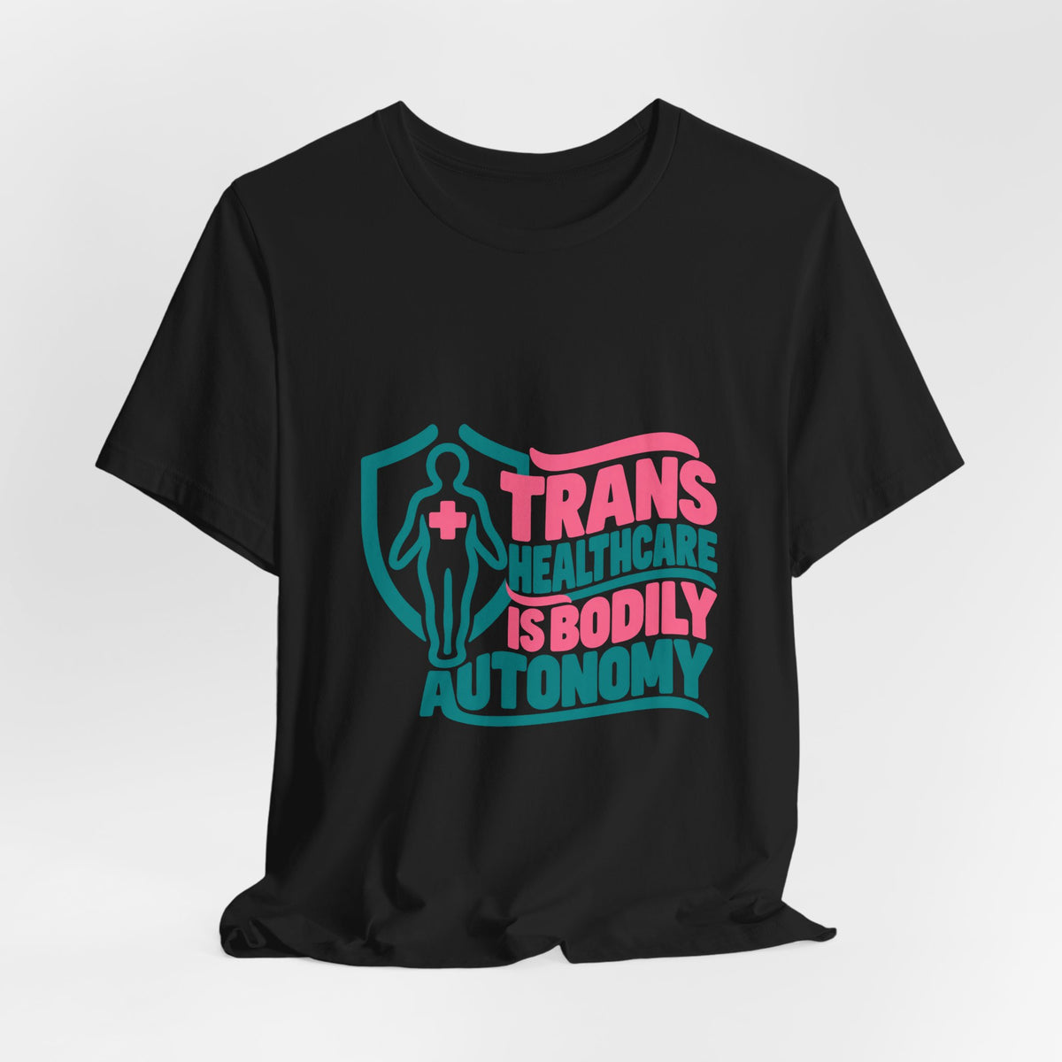Trans Healthcare Is Bodily Autonomy T-Shirt