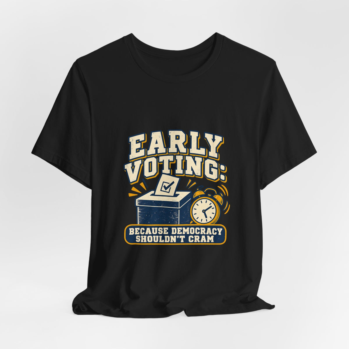 Early Voting: Democracy Shouldn't Cram T-Shirt