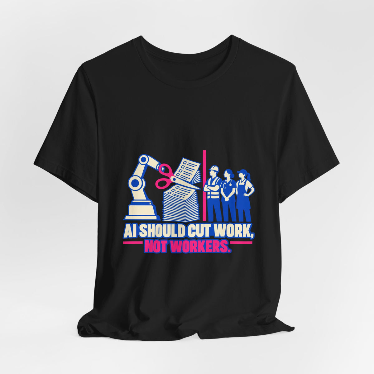 AI Should Cut Work, Not Workers Labor Rights T-Shirt