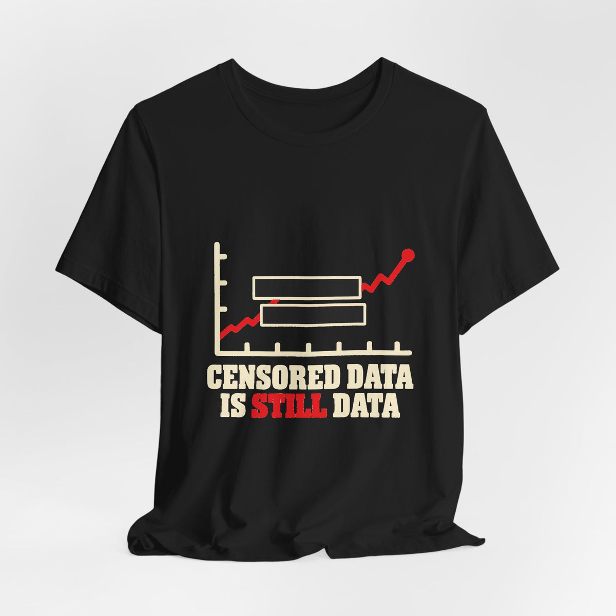 Censored Data Is Still Data Science Freedom T-Shirt