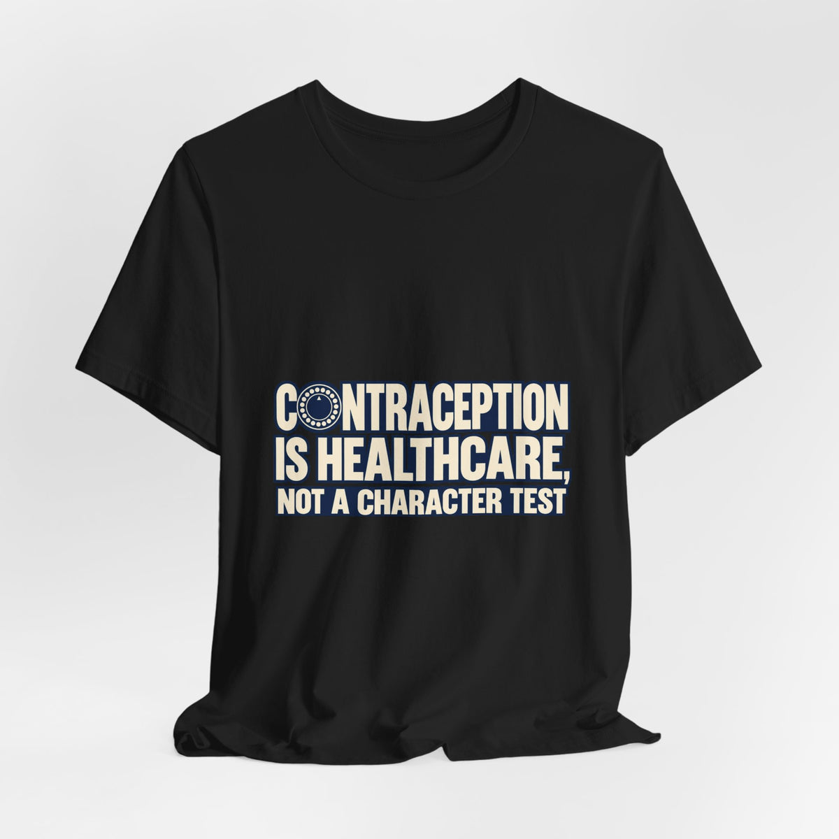 Contraception Is Healthcare Birth Control Rights T-Shirt