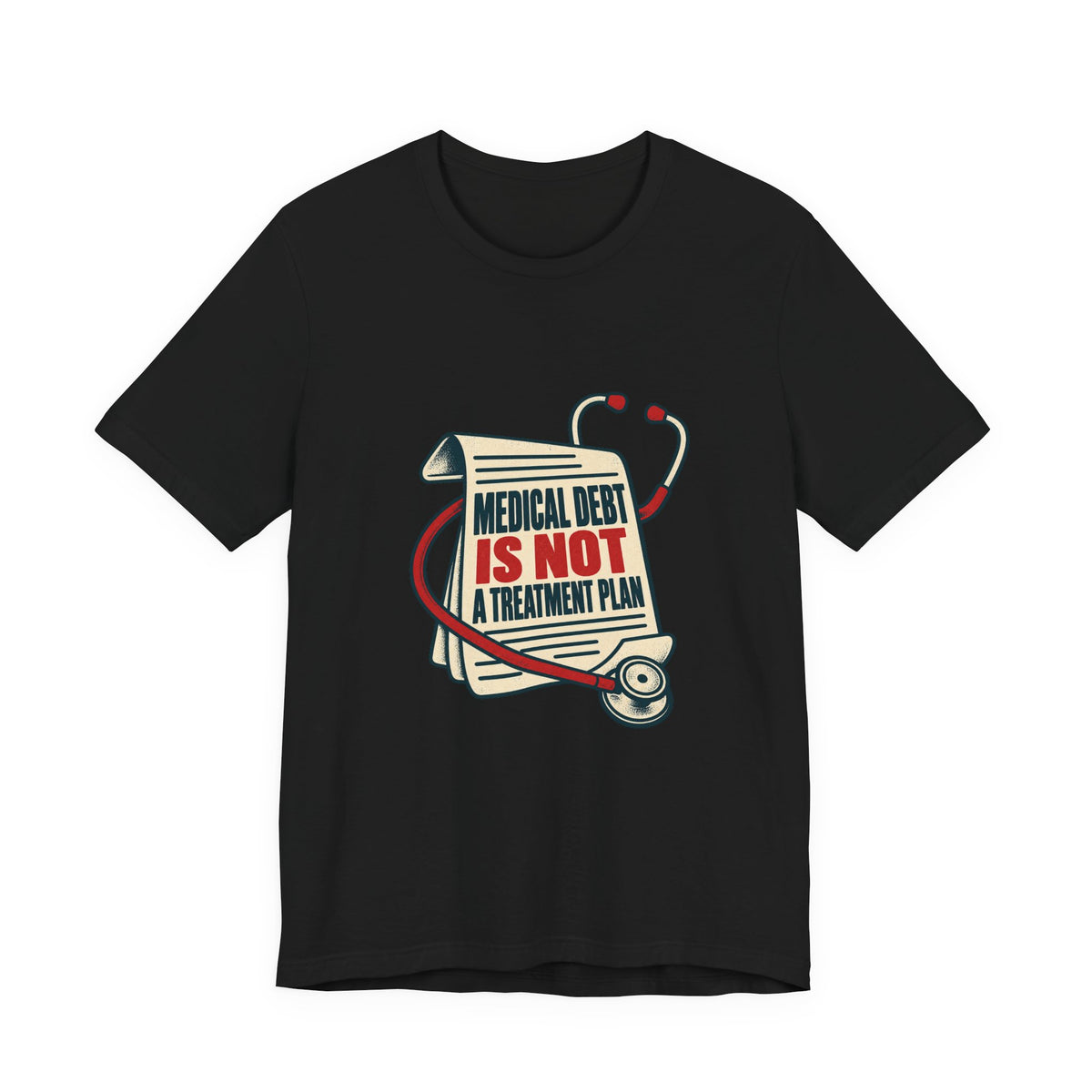 Medical Debt Is Not a Treatment Plan Healthcare T-Shirt