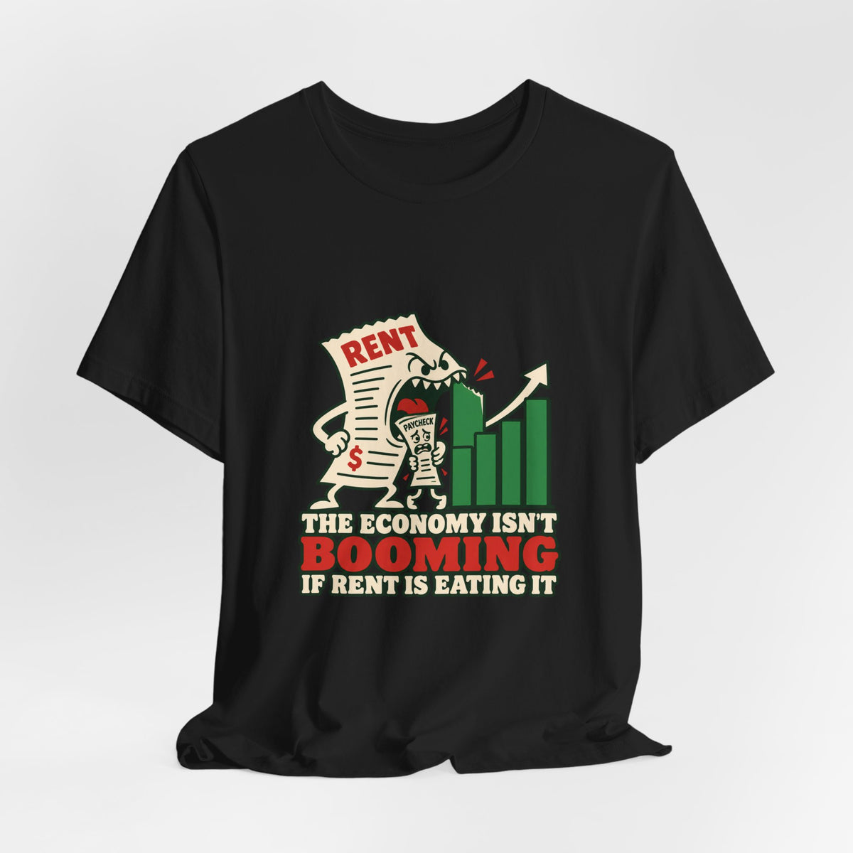 The Economy Isn't Booming If Rent Is Eating It Cost of Living T-Shirt