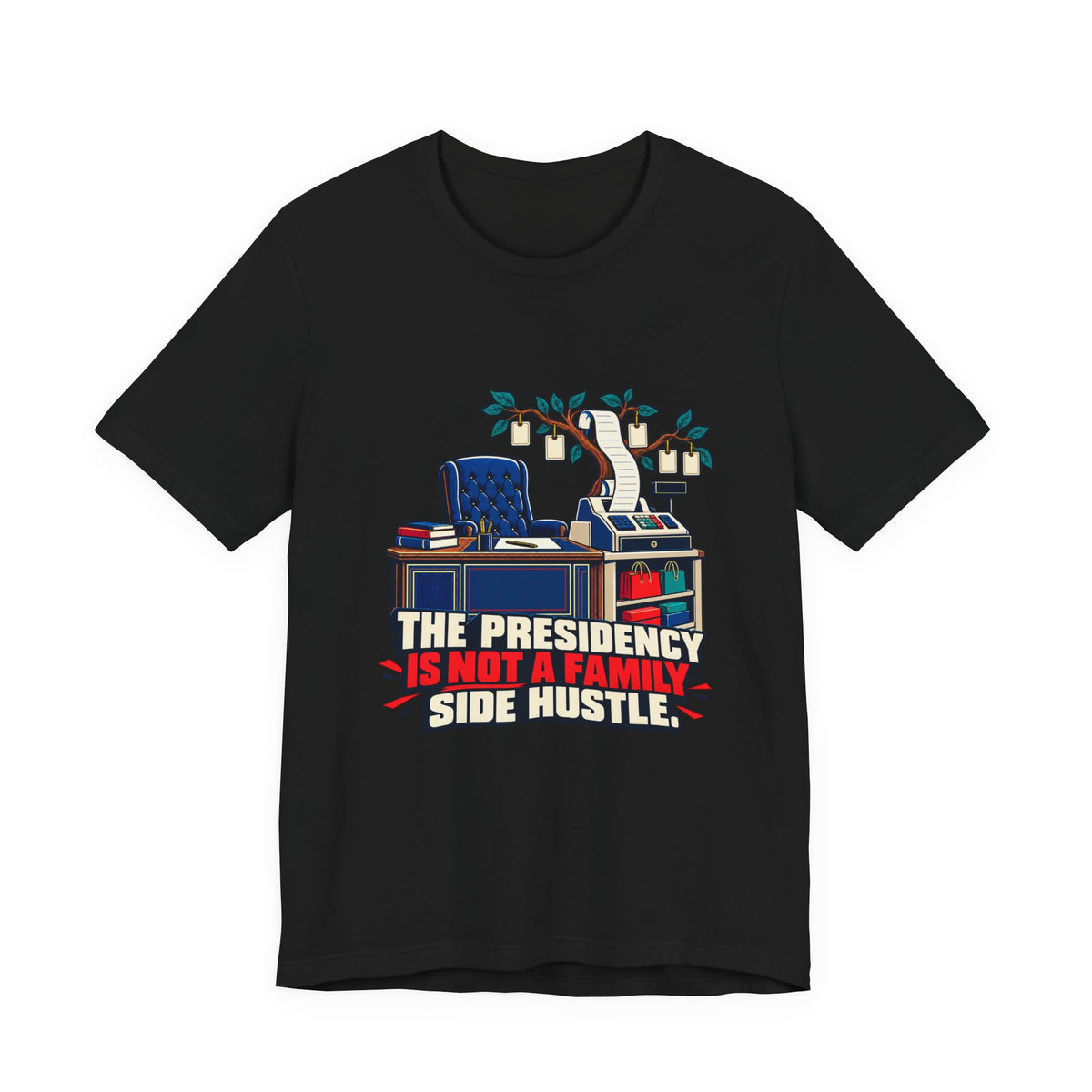The Presidency Is Not a Family Side Hustle Anti-Corruption T-Shirt