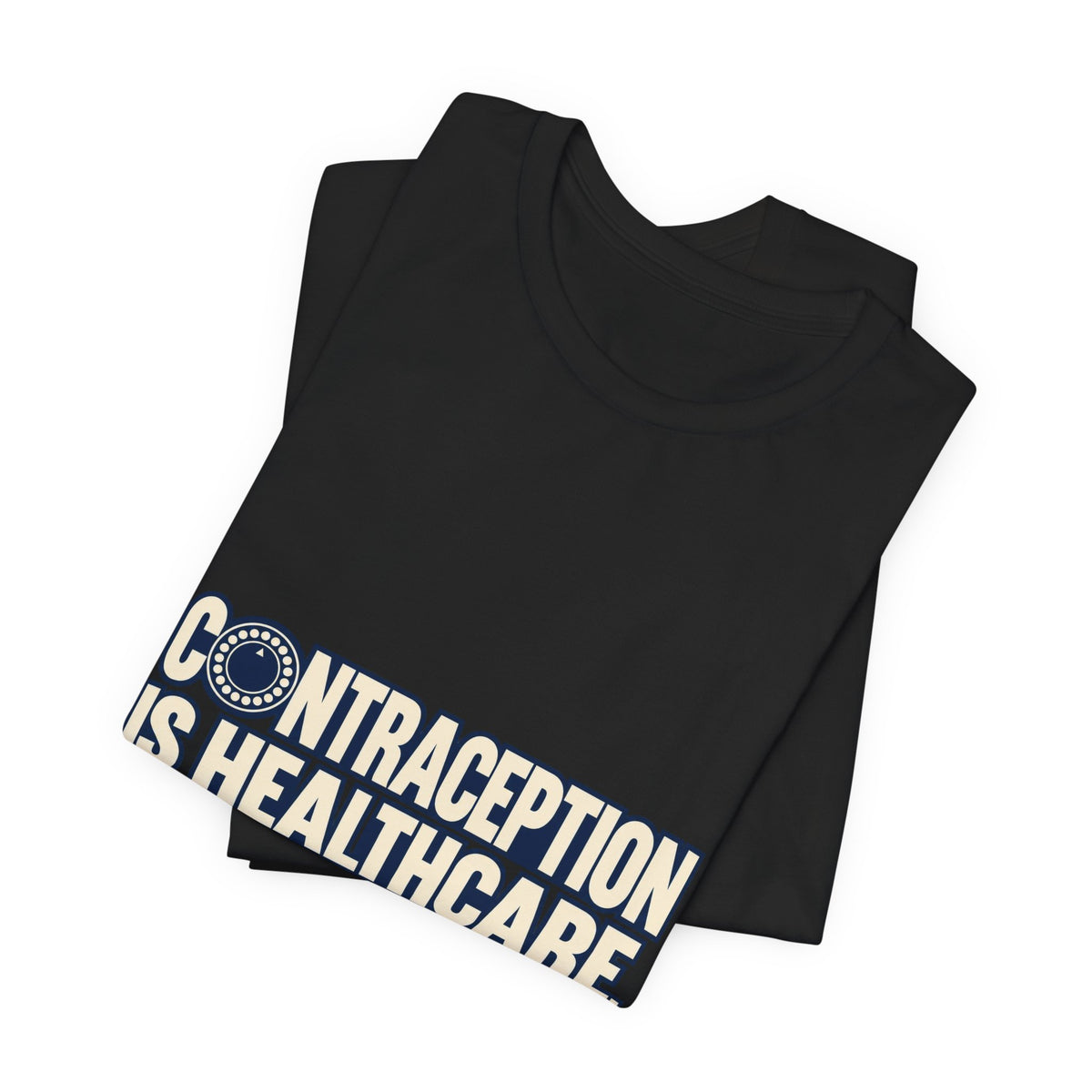Contraception Is Healthcare Birth Control Rights T-Shirt