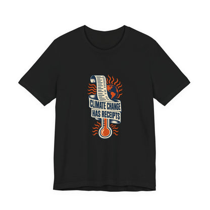 Climate Change Has Receipts Climate Action T-Shirt