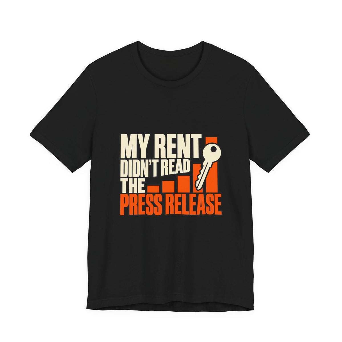 My Rent Didn't Read the Press Release Affordable Housing T-Shirt
