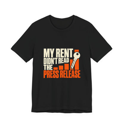 My Rent Didn't Read the Press Release Affordable Housing T-Shirt