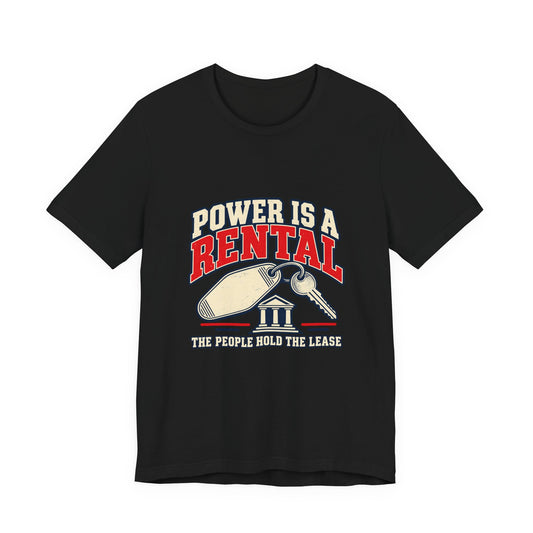 Power Is a Rental Democracy T-Shirt