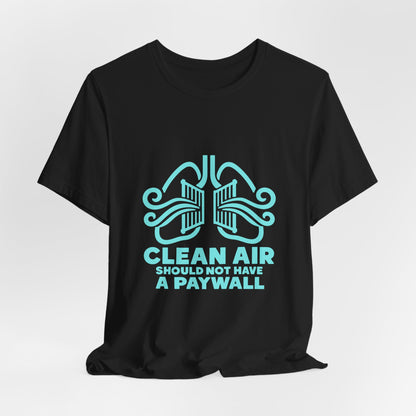 Clean Air Should Not Have a Paywall Environmental Justice T-Shirt