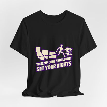 Your Zip Code Should Not Set Your Rights T-Shirt
