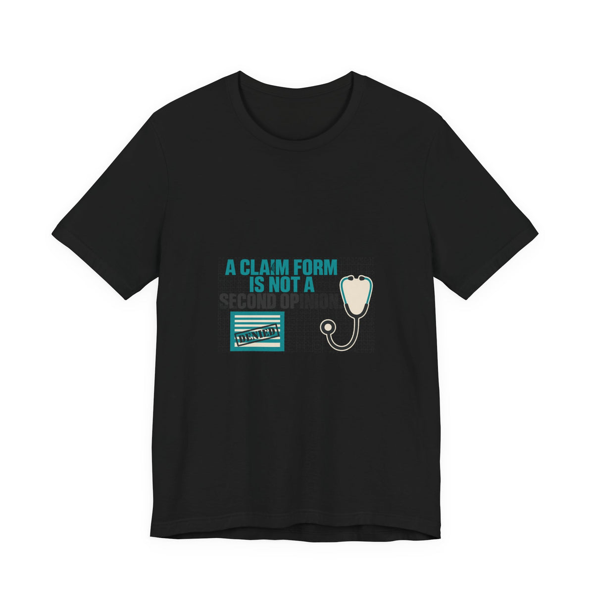 A Claim Form Is Not a Second Opinion Healthcare T-Shirt