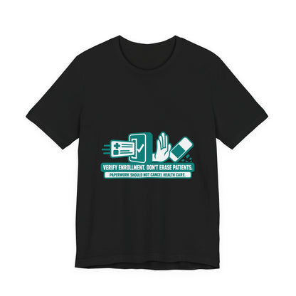 Verify Enrollment, Don't Erase Patients Health Coverage T-Shirt