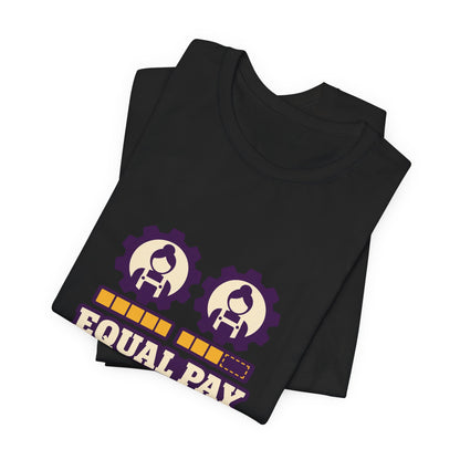 Equal Pay Is Still Unfinished Business T-Shirt