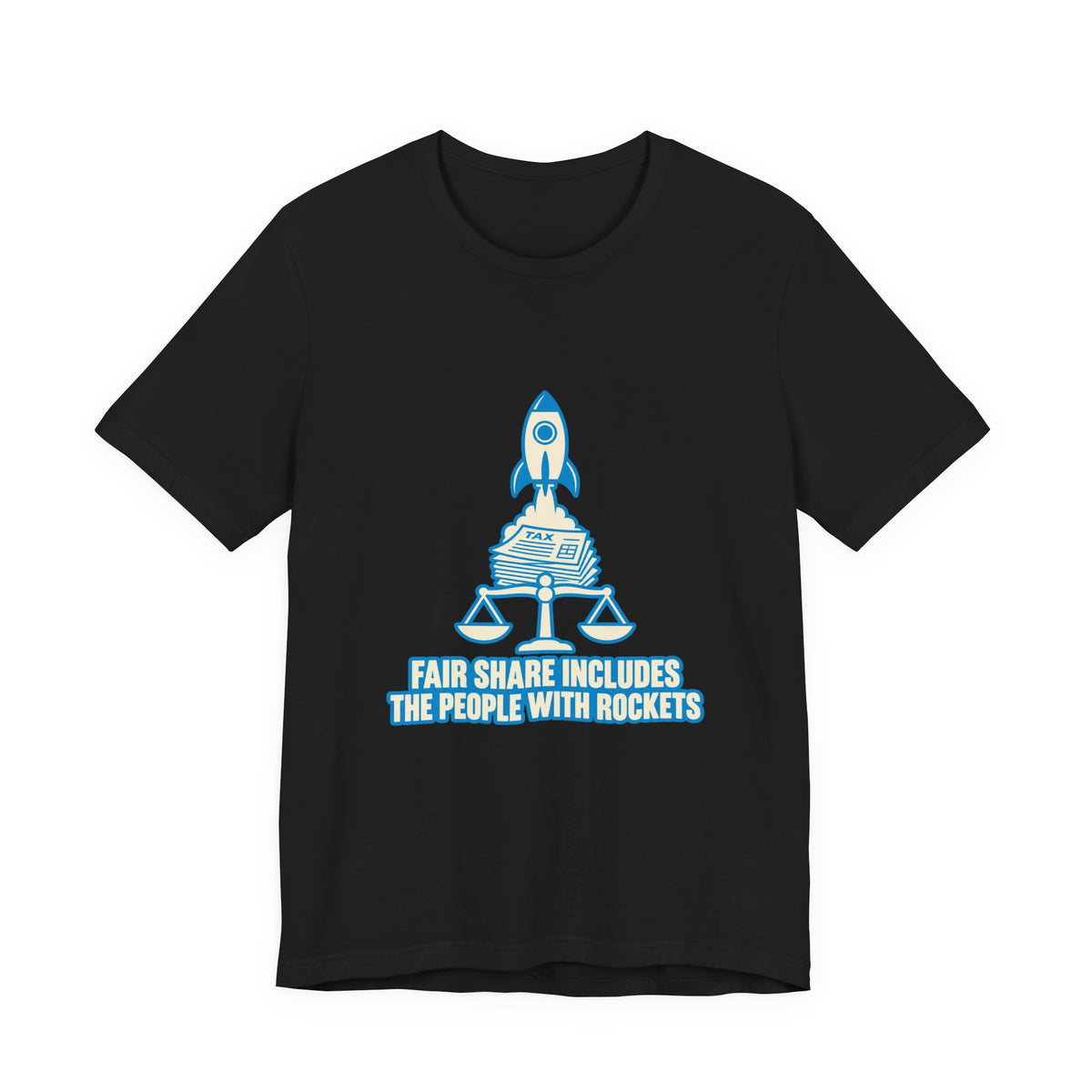Fair Share Includes the People With Rockets Tax the Rich T-Shirt