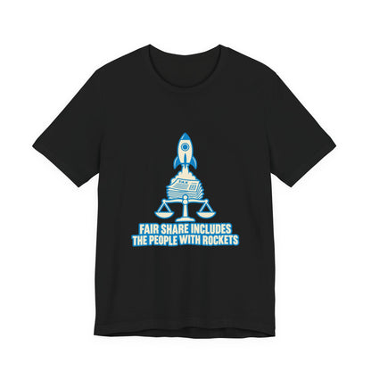 Fair Share Includes the People With Rockets Tax the Rich T-Shirt