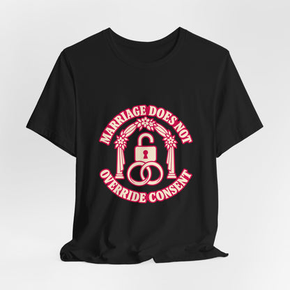 Marriage Does Not Override Consent Feminist T-Shirt