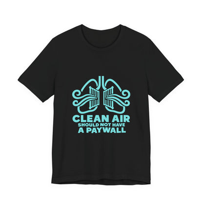 Clean Air Should Not Have a Paywall Environmental Justice T-Shirt