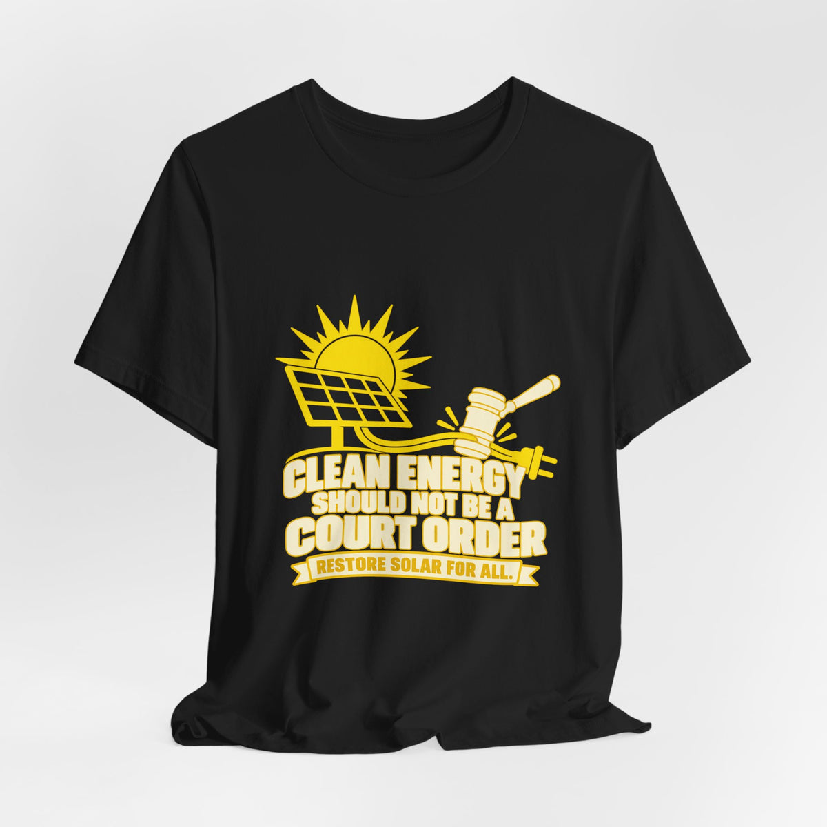 Clean Energy Should Not Be a Court Order Solar for All T-Shirt