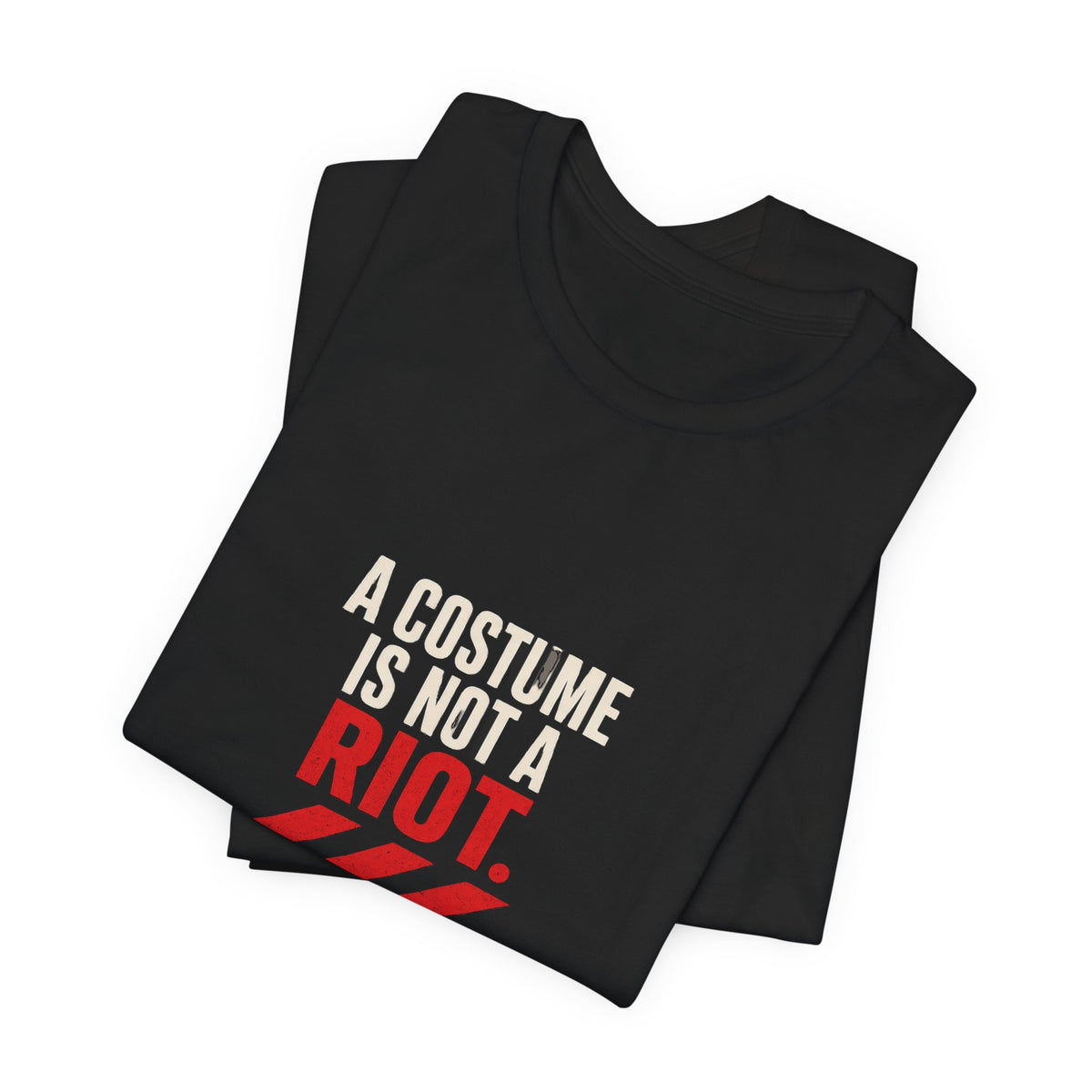 A Costume Is Not a Riot Protest Rights T-Shirt