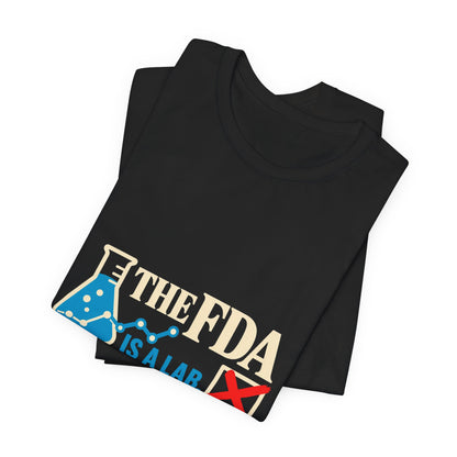 The FDA Is a Lab, Not a Loyalty Test Pro-Science T-Shirt