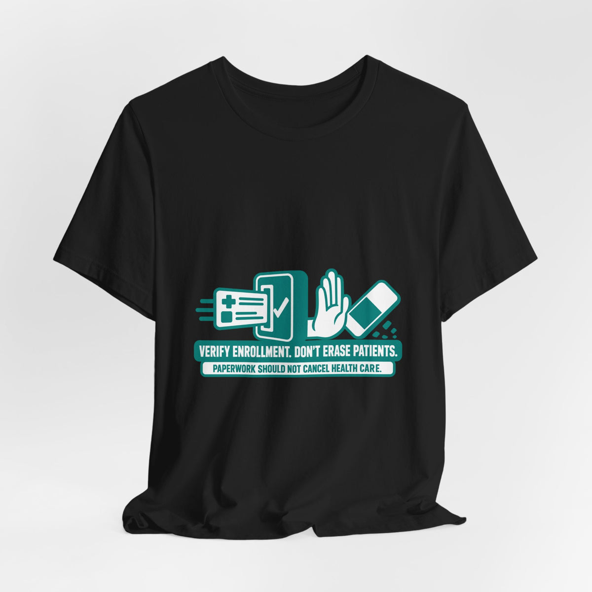 Verify Enrollment, Don't Erase Patients Health Coverage T-Shirt