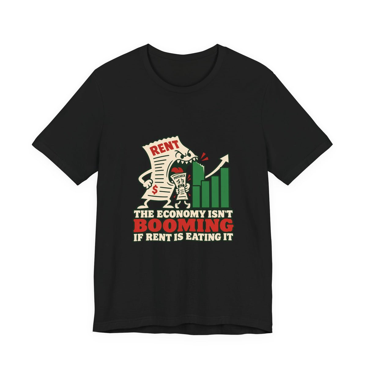 The Economy Isn't Booming If Rent Is Eating It Cost of Living T-Shirt