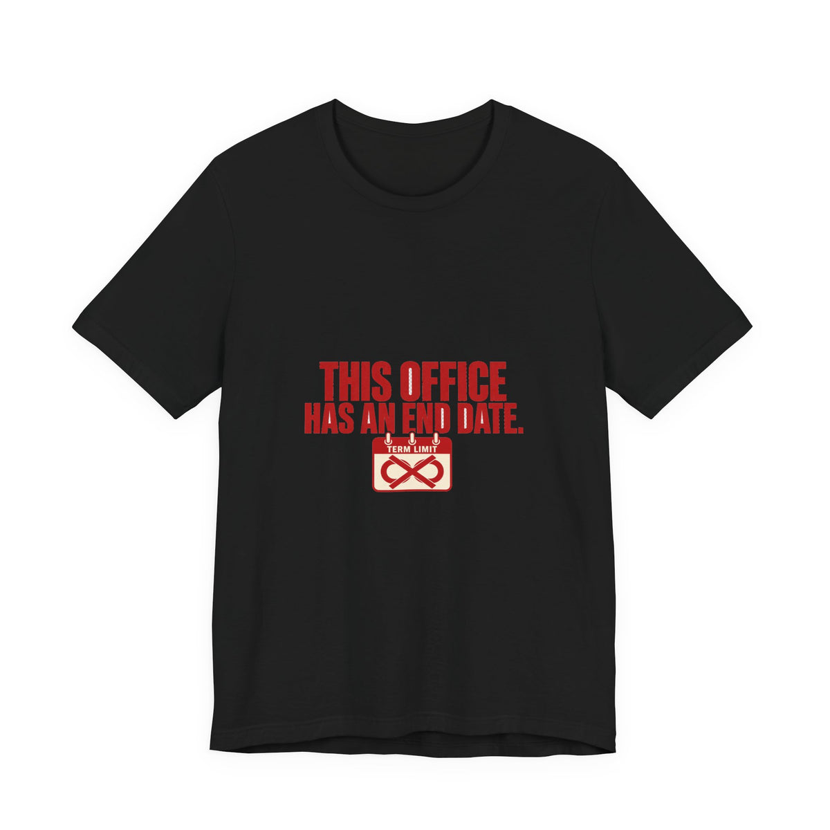This Office Has an End Date Term Limits T-Shirt