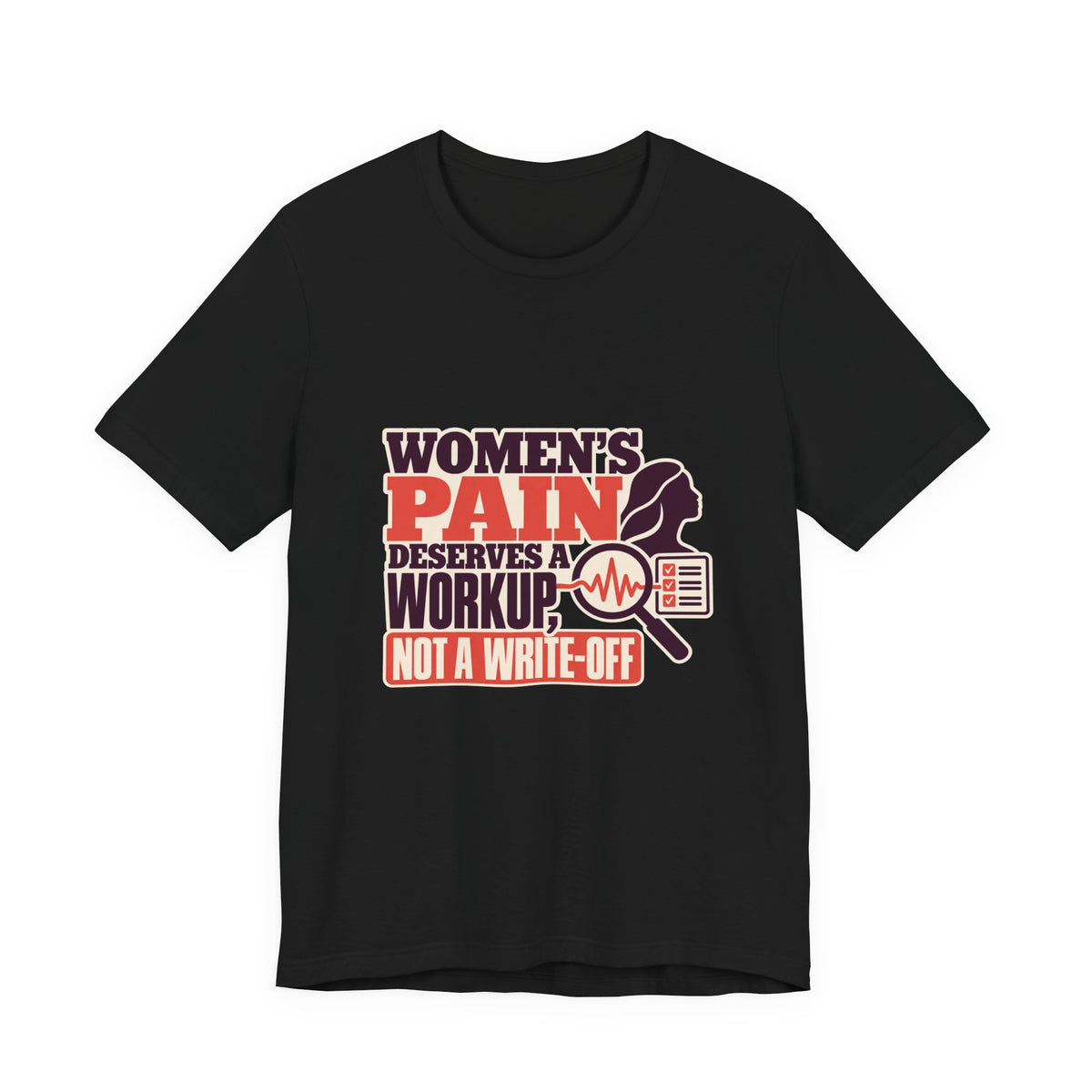 Women's Pain Deserves a Workup Medical Bias T-Shirt