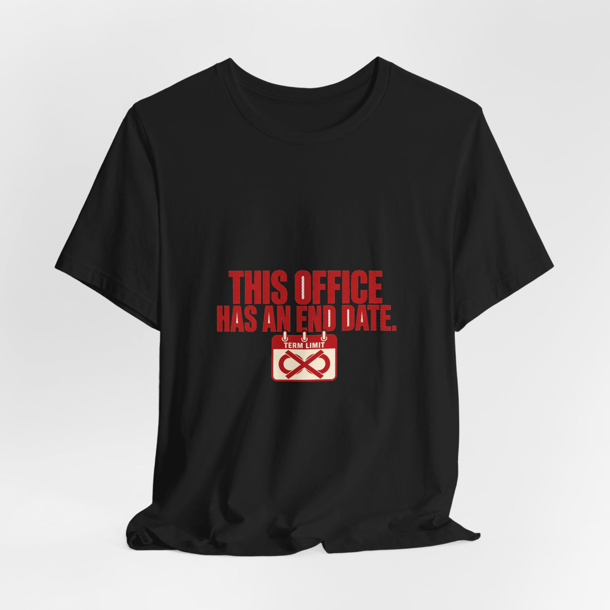 This Office Has an End Date Term Limits T-Shirt