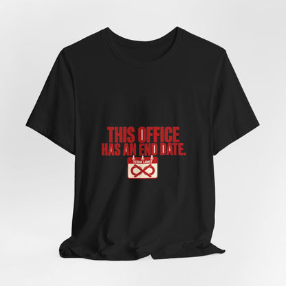 This Office Has an End Date Term Limits T-Shirt