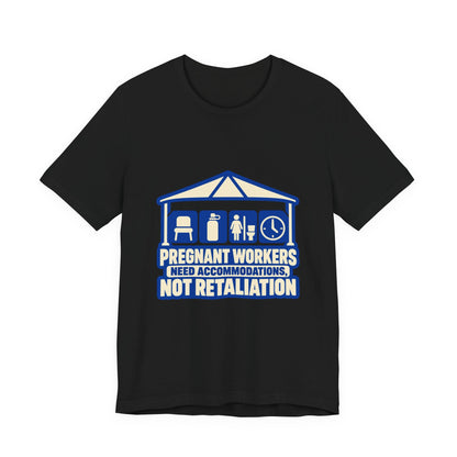 Pregnant Workers Need Accommodations Labor Rights T-Shirt