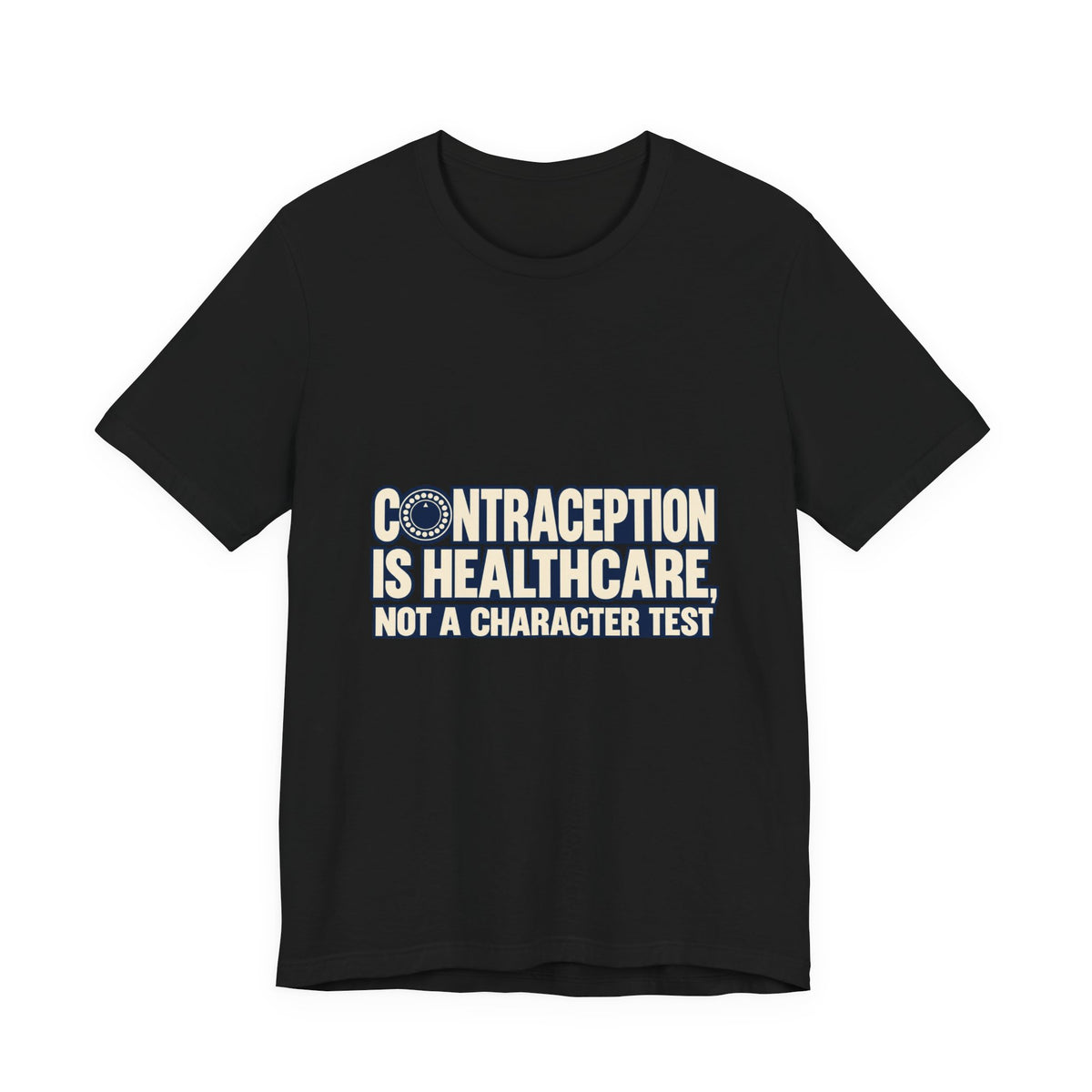 Contraception Is Healthcare Birth Control Rights T-Shirt