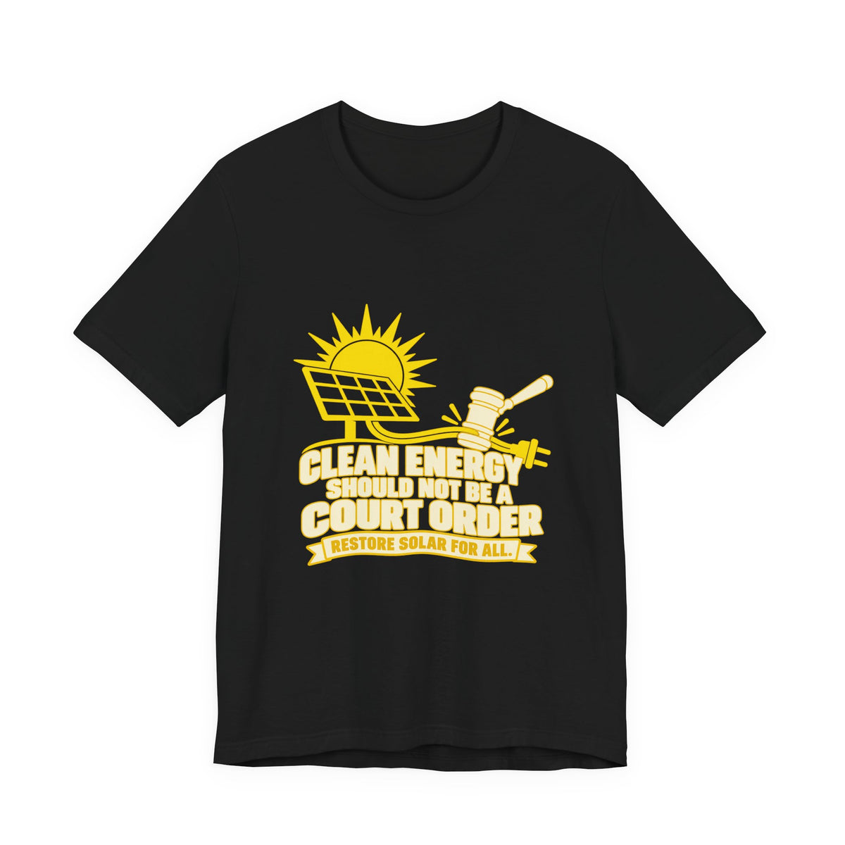 Clean Energy Should Not Be a Court Order Solar for All T-Shirt