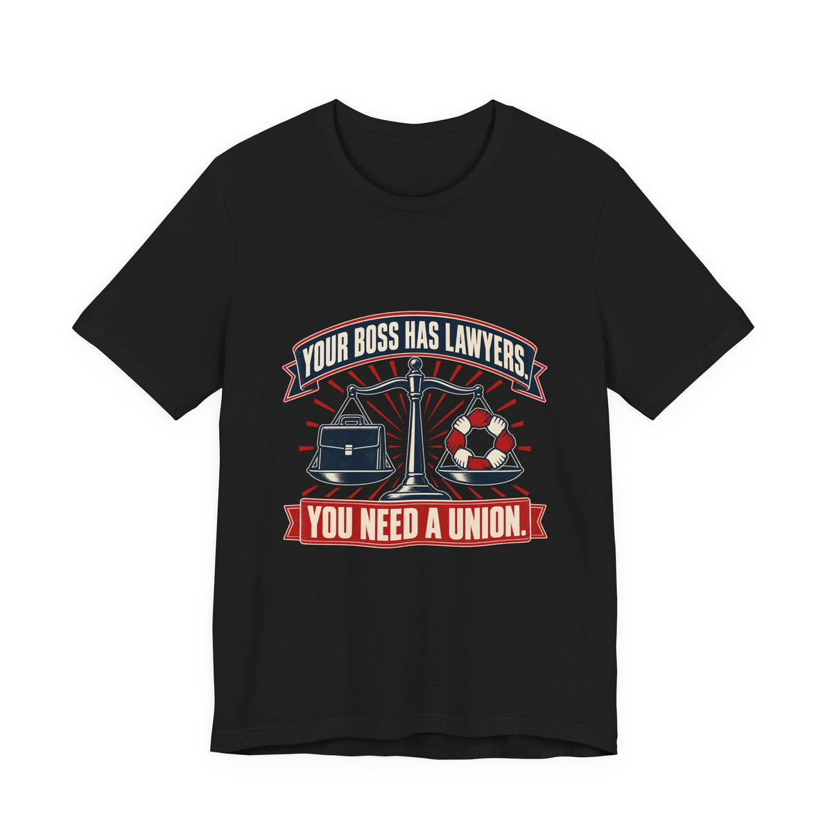 Your Boss Has Lawyers, You Need a Union Labor T-Shirt