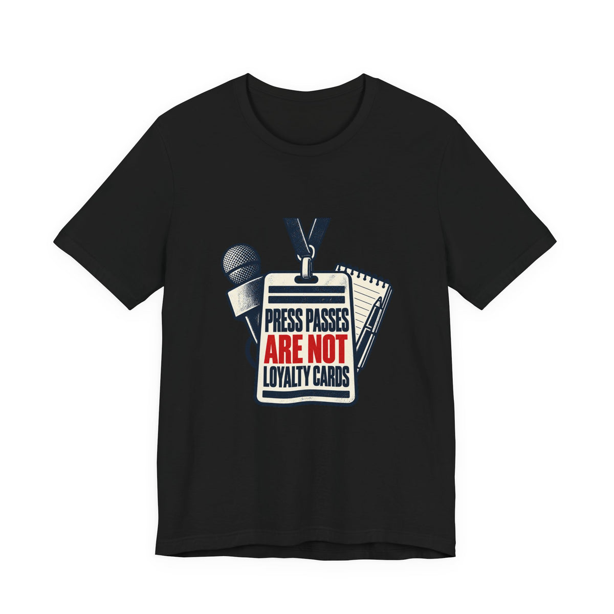 Press Passes Are Not Loyalty Cards Free Press T-Shirt