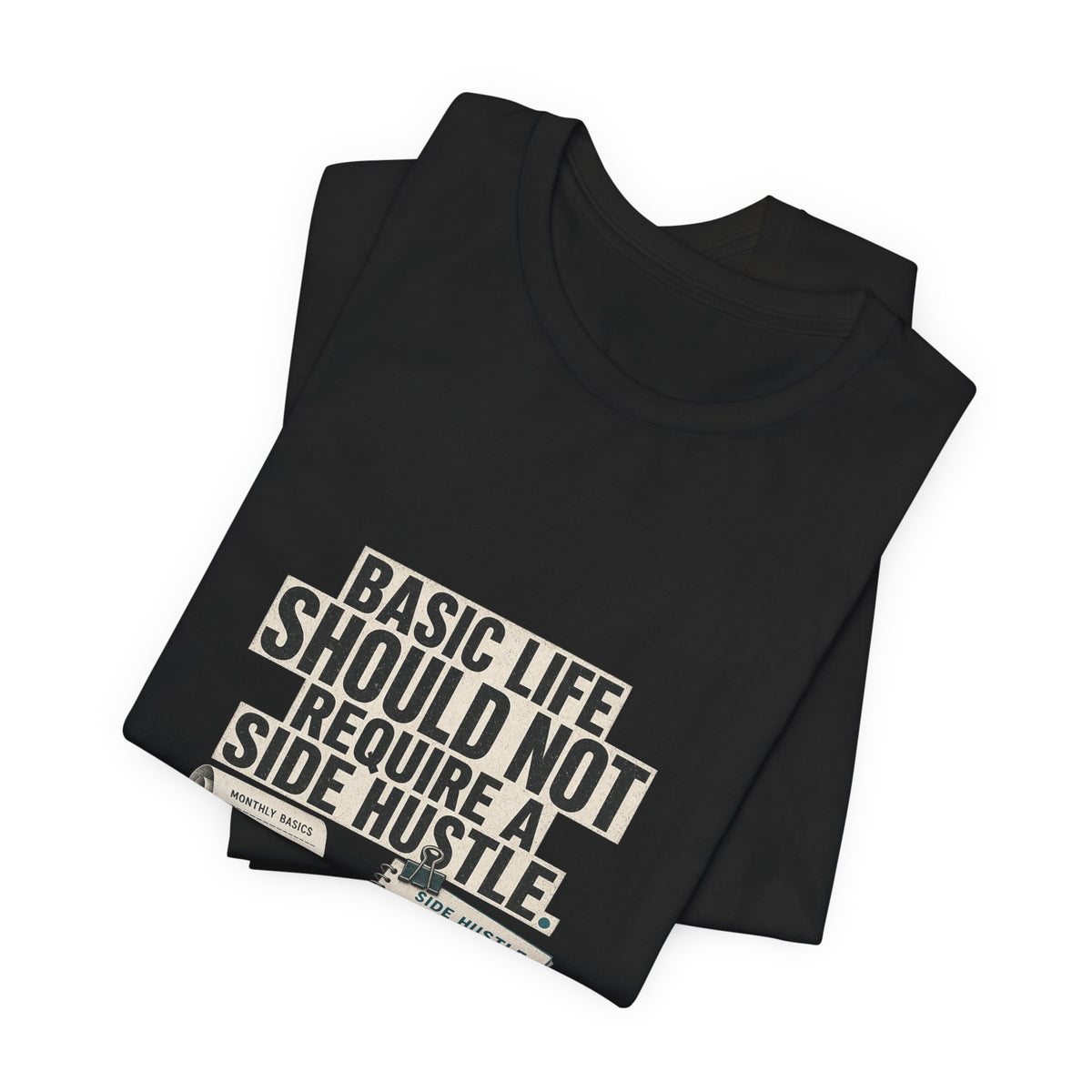 Basic Life Should Not Require a Side Hustle Cost of Living T-Shirt