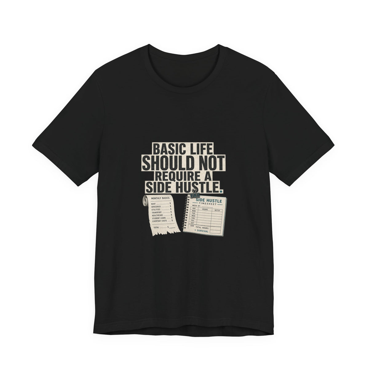 Basic Life Should Not Require a Side Hustle Cost of Living T-Shirt