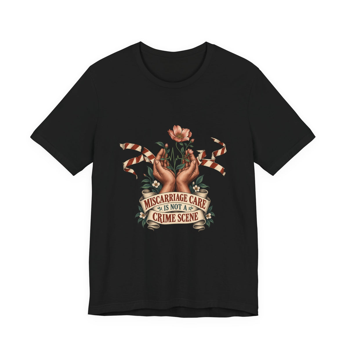 Miscarriage Care Is Not a Crime Scene T-Shirt
