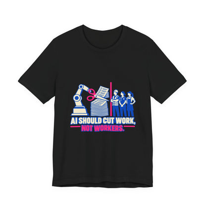AI Should Cut Work, Not Workers Labor Rights T-Shirt
