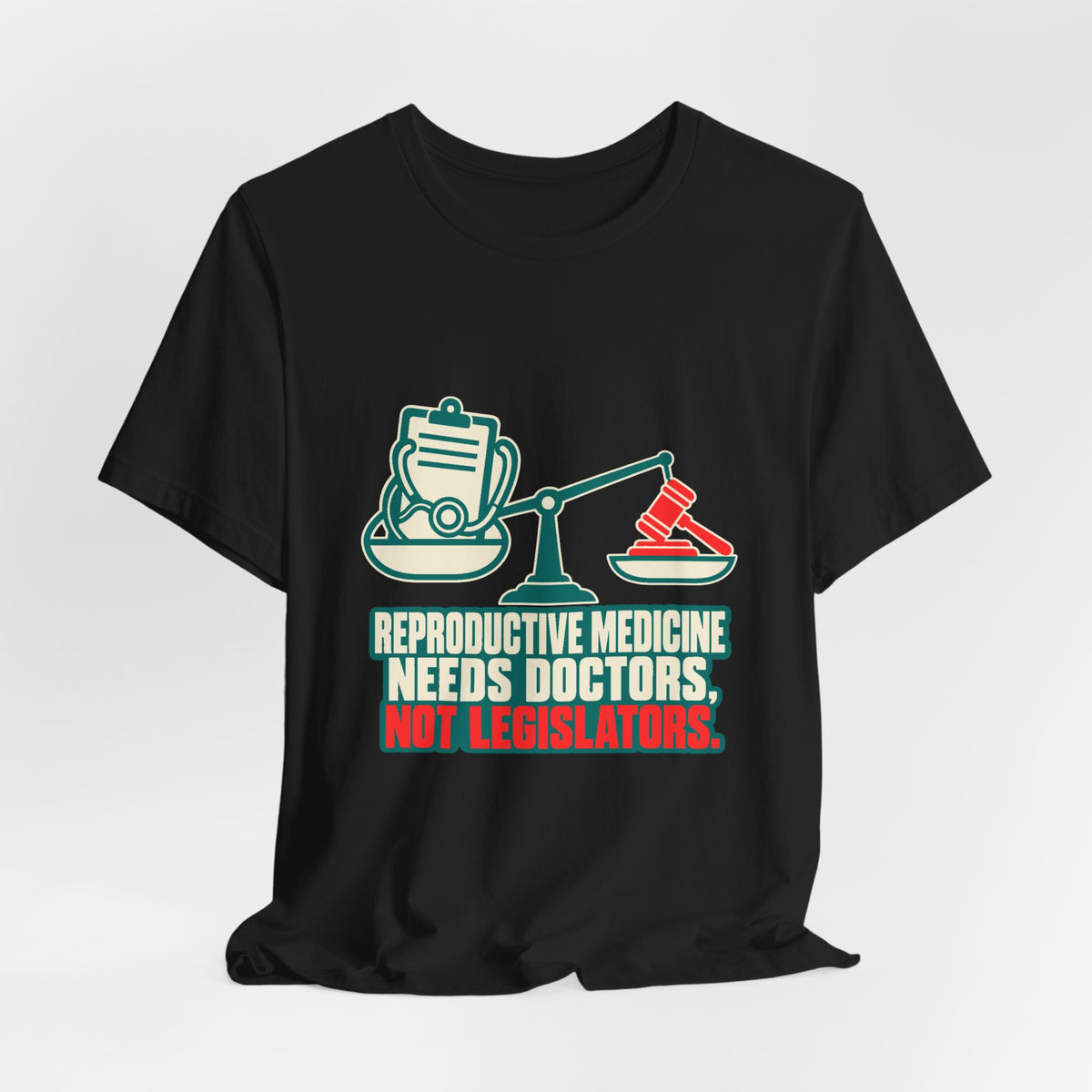 Reproductive Medicine Needs Doctors Reproductive Rights T-Shirt