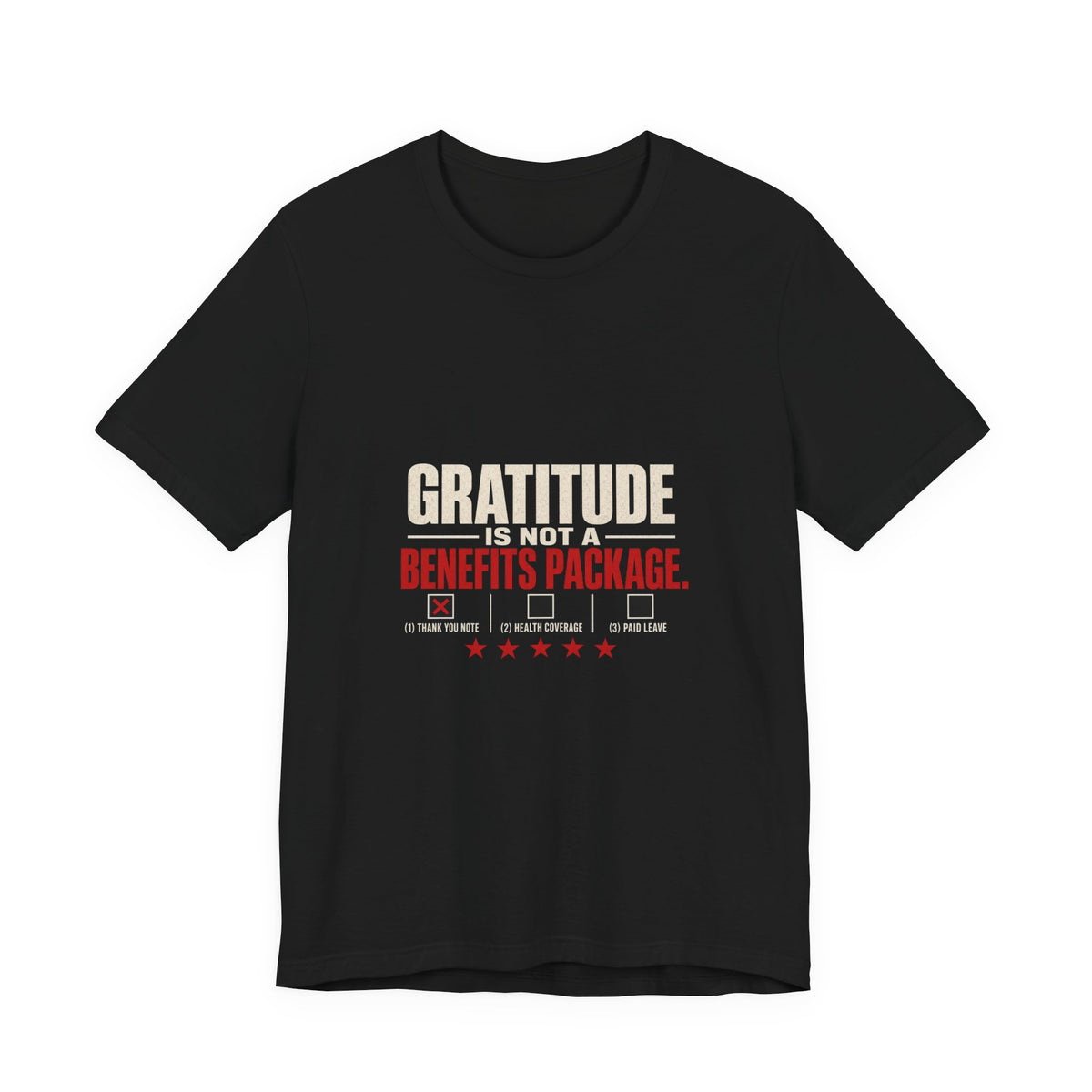 Gratitude Is Not a Benefits Package Labor Rights T-Shirt