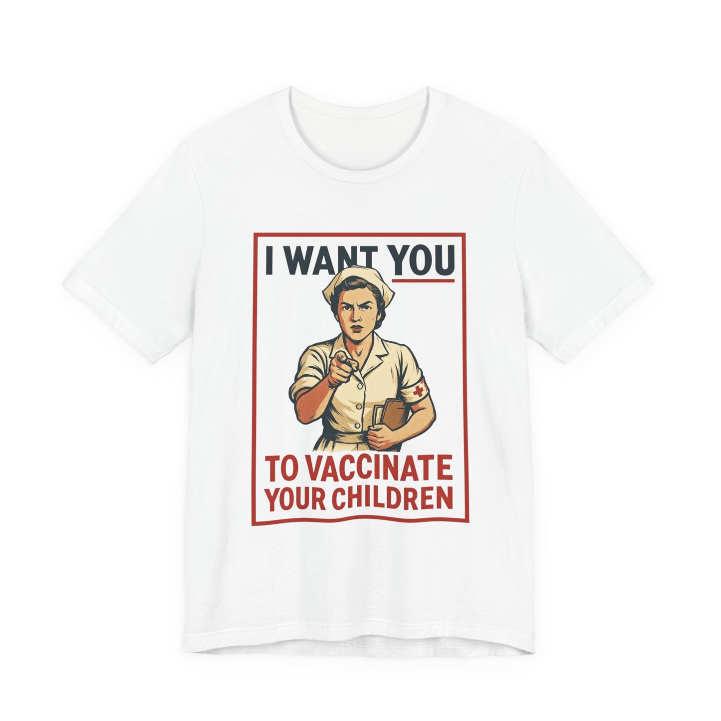 I Want You To Vaccinate Your Children Unisex Tee, Motivational Shirt for Healthcare Advocates, Funny Parenting Gift, Casual Wear, Awareness Merchandise