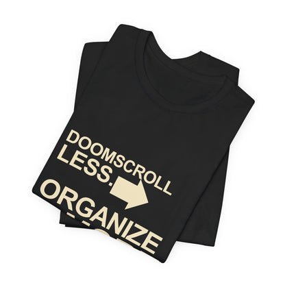 Doomscroll Less, Organize More Progressive Organizer T-Shirt