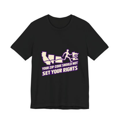 Your Zip Code Should Not Set Your Rights T-Shirt