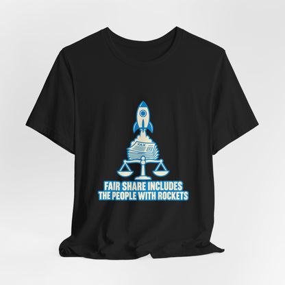 Fair Share Includes the People With Rockets Tax the Rich T-Shirt