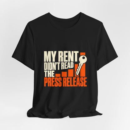 My Rent Didn't Read the Press Release Affordable Housing T-Shirt