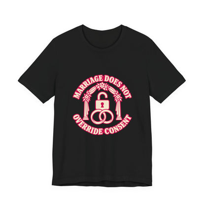 Marriage Does Not Override Consent Feminist T-Shirt
